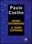 Paulo Coelho - Henry Drummond. Il dono supremo