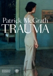 Copertina del libro di Patrick McGrath, Trauma
