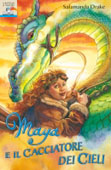 Salamanda Drake, Maya e il cacciatore dei cieli - Copertina del libro