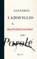 Gianrico Carofiglio, La manomissione delle parole - Copertina del libro
