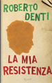Roberto Denti, La mia Resistenza - Copertina del libro