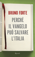 Bruno Forte - Perchè il Vangelo può salvare l'Italia