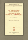 Poteri centrali e autonomie nella Toscana medievale e moderna