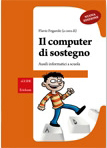 Flavio Fogarolo - Il computer di sostegno. Ausili informatici a scuola