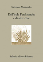 Salvatore Mazzarella - Dell’isola Ferdinandea e di altre cose