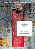 Federico Fubini - Noi siamo la rivoluzione