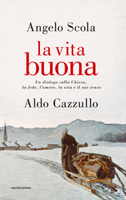 Angelo Scola, Aldo Cazzullo - La vita buona