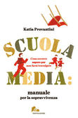 Katia Provantini - Scuola media: manuale per la sopravvivenza