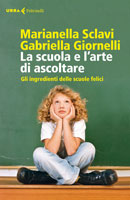Gabriella Giornelli, Marianella Sclavi - La scuola e l'arte di ascoltare