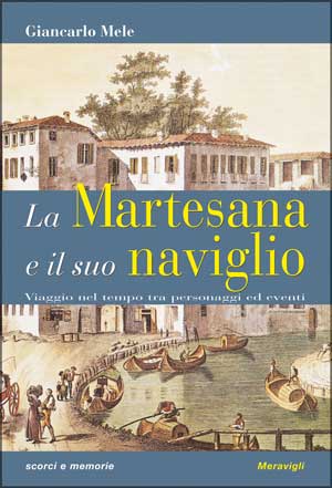 Giancarlo Mele - La Martesana e il suo naviglio