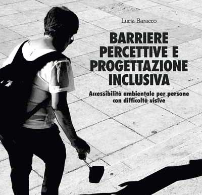 Lucia Baracco - Barriere percettive e progettazione inclusiva