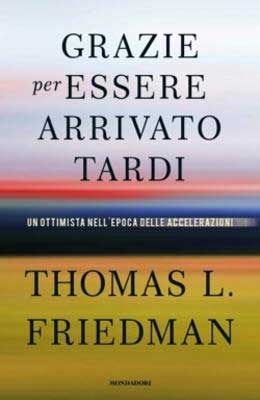 Thomas Friedman - Grazie per essere arrivato tardi