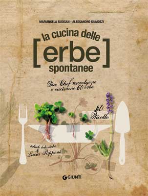 Mariangela Susigan, Alessandro Gilmozzi, Lucia Papponi - La cucina delle erbe spontanee