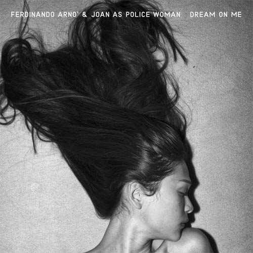 “Dream On Me”, Ferdinando Arnò e Joan As Police Woman - cover